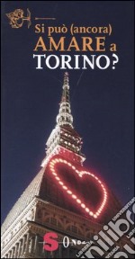 Si può (ancora) amare a Torino? libro