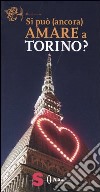 Si può (ancora) amare a Torino? libro
