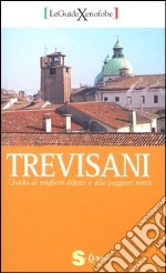 Trevisani. Guida ai migliori difetti e alle peggiori virtù libro