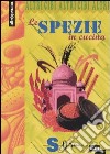 Le spezie in cucina libro di Calamaro Valeria