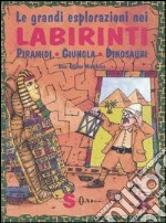 Le grandi esplorazioni nei labirinti. Piramidi, giungla, dinosauri