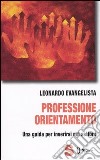 Professione orientamento. Una guida per inserirsi nel settore libro