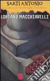 Sarti Antonio e la ballata per chitarra e coltello libro di Macchiavelli Loriano