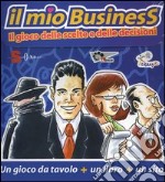 Il mio business. Il gioco delle scelte e delle decisioni. Con gadget