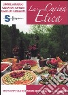 La cucina etica. Oltre 700 ricette vegan per buongustai e golosi rispettosi degli animali e dell'ambiente libro di Barbero Emanuela; Cattelan Alessandro; Sagramora Annalaura