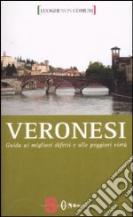 Veronesi. Guida ai migliori difetti e alle peggiori virtù. Ediz. illustrata libro