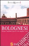 Bolognesi. Guida ai migliori difetti e alle peggiori virtù libro