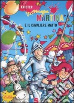 Maga Martina e il cavaliere matto libro