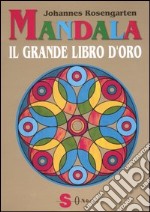 Mandala. Il grande libro d'oro. Ediz. illustrata libro