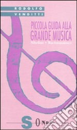 Piccola guida alla grande musica. Vol. 9: Sibelius e Rachmaninov libro