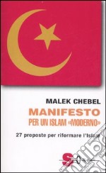 Manifesto per un Islam «moderno». 27 proposte per riformare l'Islam libro