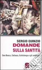 Domande sulla santità. Don Bosco, Cafasso, Cottoloengo e gli zaddiqìm libro