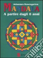 Mandala a partire dagli 8 anni. Ediz. illustrata