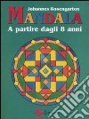 Mandala a partire dagli 8 anni. Ediz. illustrata libro