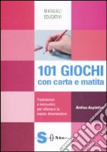 101 giochi con carta e matita. Tradizionali e innovativi, per allenare la mente divertendosi libro