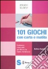 101 giochi con carta e matita. Tradizionali e innovativi, per allenare la mente divertendosi libro