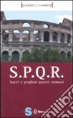 S.P.Q.R. Sacri e profani questi romani. Ediz. illustrata