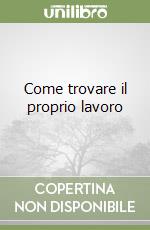 Come trovare il proprio lavoro libro