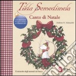 Tilda Semedimela. Canto di Natale. Con adesivi. Ediz. illustrata libro