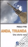 Anda, trianda. Una storia vera libro di Pini Paolo