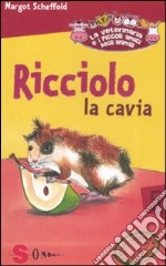 Ricciolo la cavia. La veterinaria e i piccoli amici degli animali. Ediz. illustrata. Vol. 5 libro