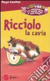 Ricciolo la cavia. La veterinaria e i piccoli amici degli animali. Ediz. illustrata. Vol. 5 libro di Scheffold Margot