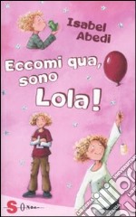 Eccomi qui, sono Lola libro