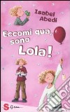 Eccomi qui, sono Lola libro