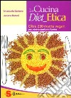 La cucina diet etica. Oltre 230 ricette vegan per vivere sani e in forma libro