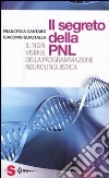 I segreti della PNL. Il non visibile della programmazione neurolinguistica libro