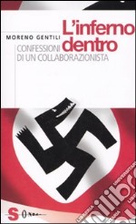 L'inferno dentro. Confessioni di un collaborazionista libro