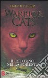 Il ritorno nella foresta. Warrior cats libro