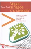 Vegan si nasce o si diventa? libro di Berati Marina