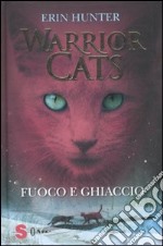 Fuoco e ghiaccio. Warrior cats libro