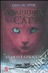 Fuoco e ghiaccio. Warrior cats libro