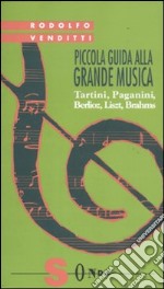 Piccola guida alla grande musica. Vol. 3: Tartini, Paganini, Berlioz, Liszt, Brahms libro