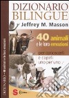 Dizionario bilingue: 40 animali e le loro emozioni libro di Masson Jeffrey Moussaieff