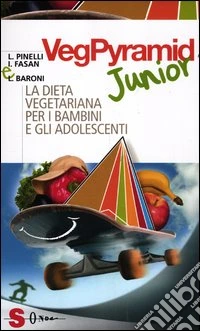 VegPyramid Junior. La dieta vegetariana per i bambini e gli adolescenti