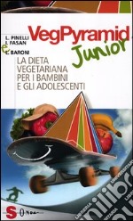 VegPyramid Junior. La dieta vegetariana per i bambini e gli adolescenti