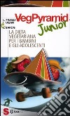 VegPyramid Junior. La dieta vegetariana per i bambini e gli adolescenti libro