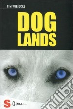 Doglands. Storia di un cane che corre nel vento libro