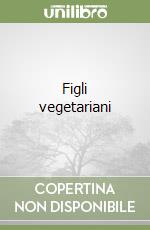 Figli vegetariani libro