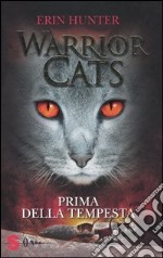 Prima della tempesta. Warrior cats. Ediz. illustrata libro