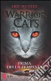 Prima della tempesta. Warrior cats. Ediz. illustrata libro di Hunter Erin