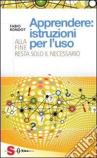 Apprendere: istruzioni per l'uso. Alla fine resta solo il necessario libro