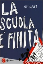 La scuola è finita! La scuola che non c'è. Vol. 1