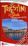 Triestini. Guida ai migliori difetti e alle peggiori virtù libro