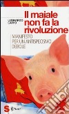 Il maiale non fa la rivoluzione. Manifesto per un antispecismo debole libro