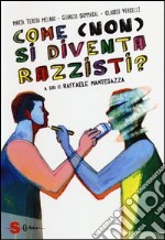 Come (non) si diventa razzisti? Ediz. illustrata libro