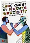 Come (non) si diventa razzisti? Ediz. illustrata libro